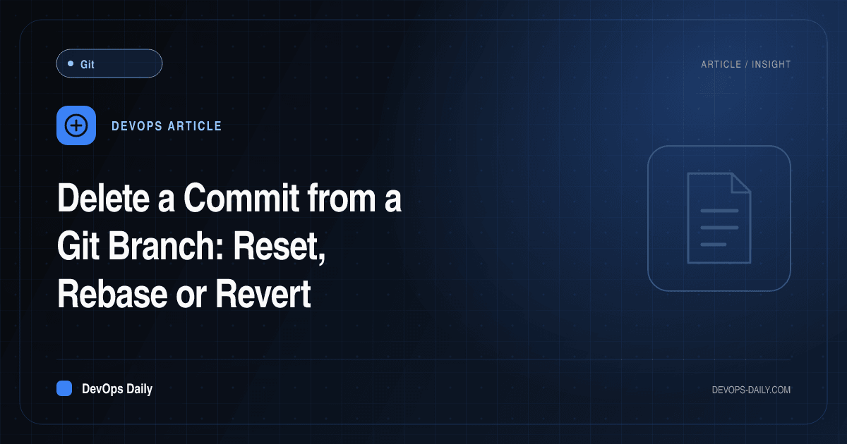 Delete a Commit from a Git Branch: Reset, Rebase or Revert